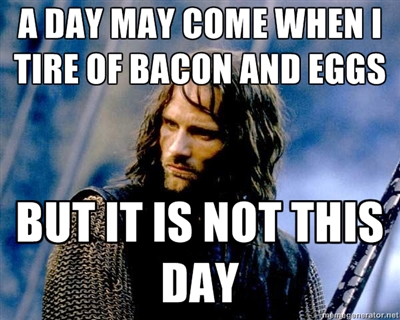 Tired of Bacon and Eggs? Tired of Bacon and Eggs?